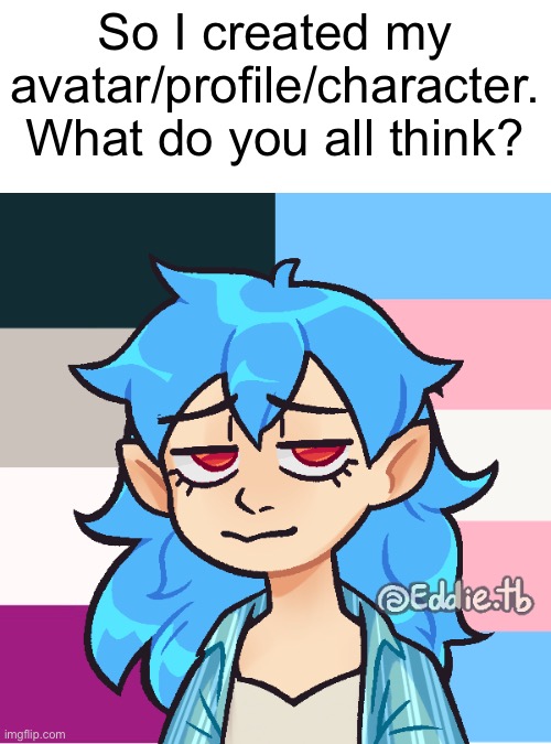 :D | So I created my avatar/profile/character. What do you all think? | image tagged in art,lgbtq | made w/ Imgflip meme maker