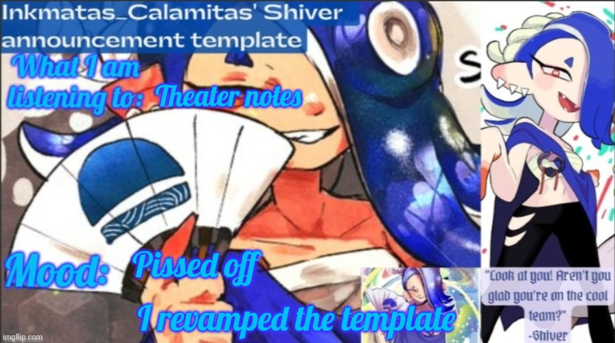(busy rn) | Theater notes; Pissed off; I revamped the template | image tagged in inkmatas_calamitas now shiver announcement template | made w/ Imgflip meme maker