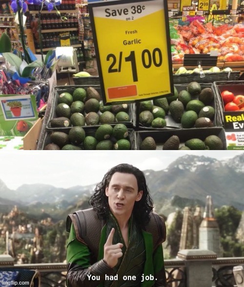 avocado | image tagged in you had one job just the one | made w/ Imgflip meme maker