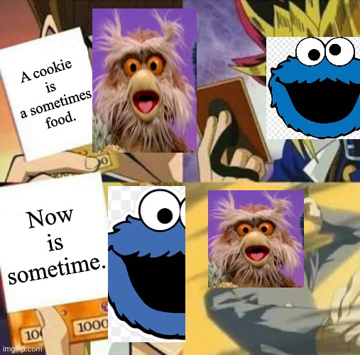 Yu Gi Oh | A cookie is a sometimes food. Now is sometime. | image tagged in yu gi oh,cookie monster,sesame street,funny memes | made w/ Imgflip meme maker