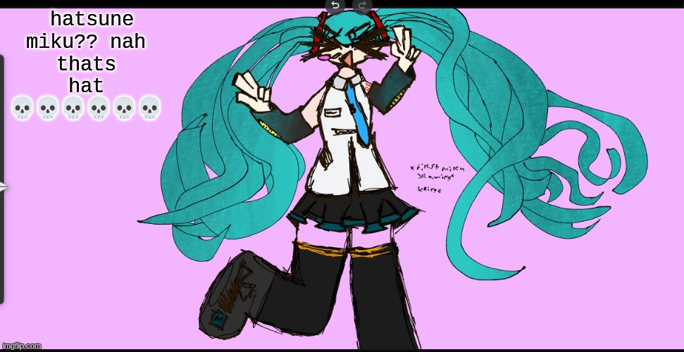 :> | hatsune miku?? nah thats hat 💀💀💀💀💀💀 | made w/ Imgflip meme maker