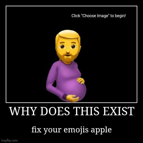 WHY DOES THIS EXIST | fix your emojis apple | image tagged in funny,demotivationals | made w/ Imgflip demotivational maker