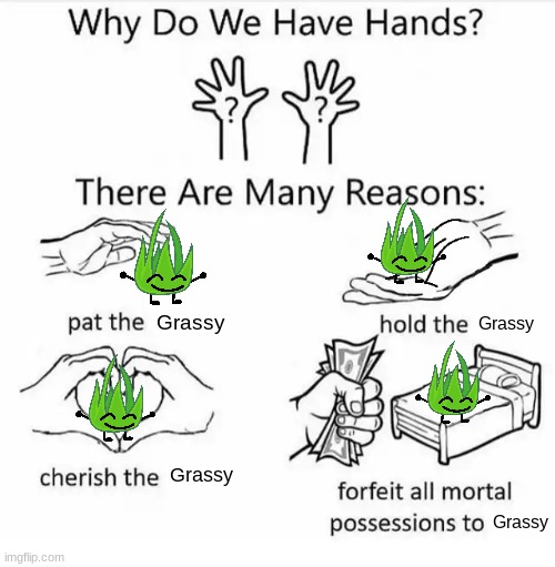 Grassy | Grassy; Grassy; Grassy; Grassy | image tagged in why do we have hands all blank | made w/ Imgflip meme maker