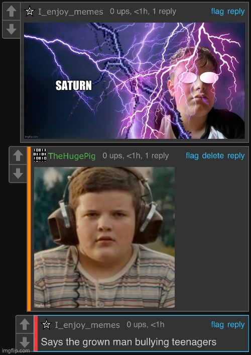 Posting this because I’m a grown man bullying teenagers | made w/ Imgflip meme maker