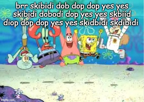 hip hip hooray | brr skibidi dob dop dop yes yes skibidi dobodi dop yes yes skbiid diop dop dop yes yes skidbidi skdibidi | image tagged in hip hip hooray | made w/ Imgflip meme maker