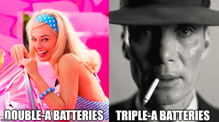 What's the difference between double-A and Triple-A batteries??? | DOUBLE-A BATTERIES; TRIPLE-A BATTERIES | image tagged in barbie vs oppenheimer | made w/ Imgflip meme maker