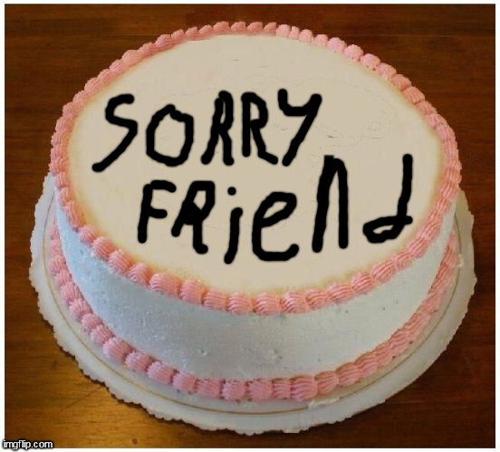 Another Apology Cake | image tagged in another apology cake | made w/ Imgflip meme maker