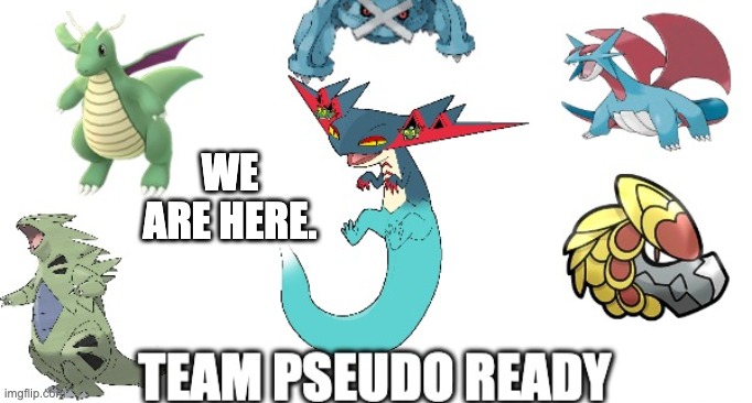 Ready? | WE ARE HERE. | image tagged in team pseudo | made w/ Imgflip meme maker