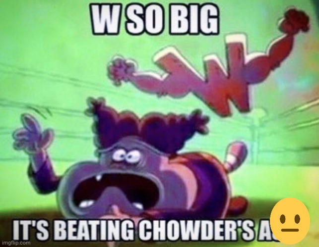 W so big | image tagged in w so big | made w/ Imgflip meme maker