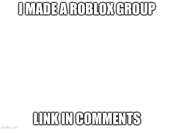 roblox groups be like - Imgflip