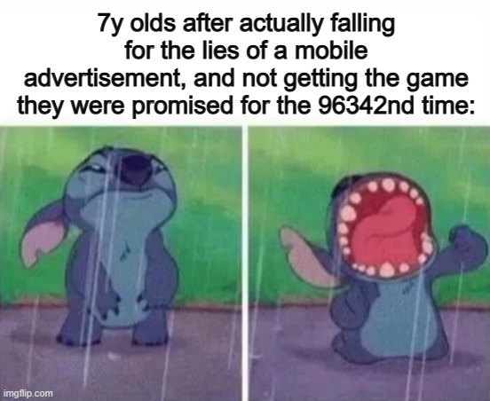 I've done this too actually :/ | 7y olds after actually falling for the lies of a mobile advertisement, and not getting the game they were promised for the 96342nd time: | image tagged in guy with sand in the hands of despair | made w/ Imgflip meme maker