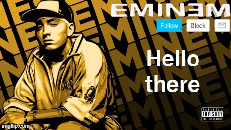 Eminem | Hello there | image tagged in eminem | made w/ Imgflip meme maker