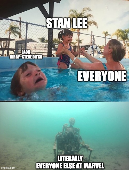 drowning kid + skeleton | STAN LEE; JACK KIRBY+STEVE DITKO; EVERYONE; LITERALLY EVERYONE ELSE AT MARVEL | image tagged in drowning kid skeleton | made w/ Imgflip meme maker