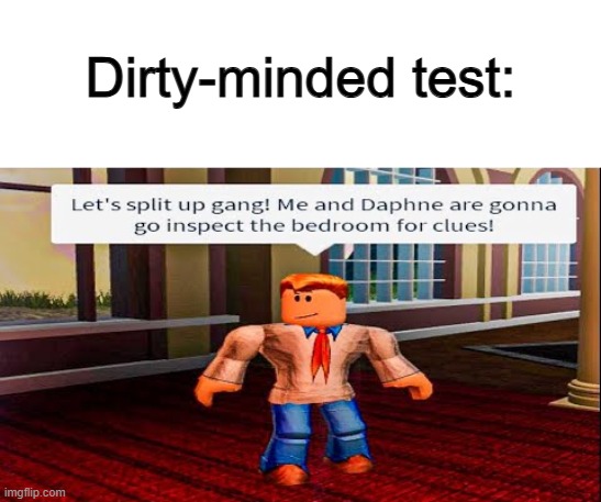... | Dirty-minded test: | made w/ Imgflip meme maker