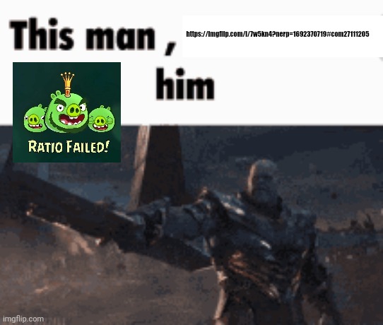 This man, _____ him | https://imgflip.com/i/7w5kn4?nerp=1692370719#com27111205 | image tagged in this man _____ him | made w/ Imgflip meme maker