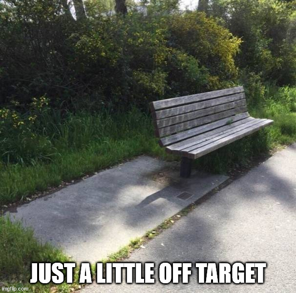 JUST A LITTLE OFF TARGET | made w/ Imgflip meme maker