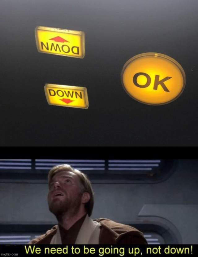 image tagged in up not down,you had one job | made w/ Imgflip meme maker