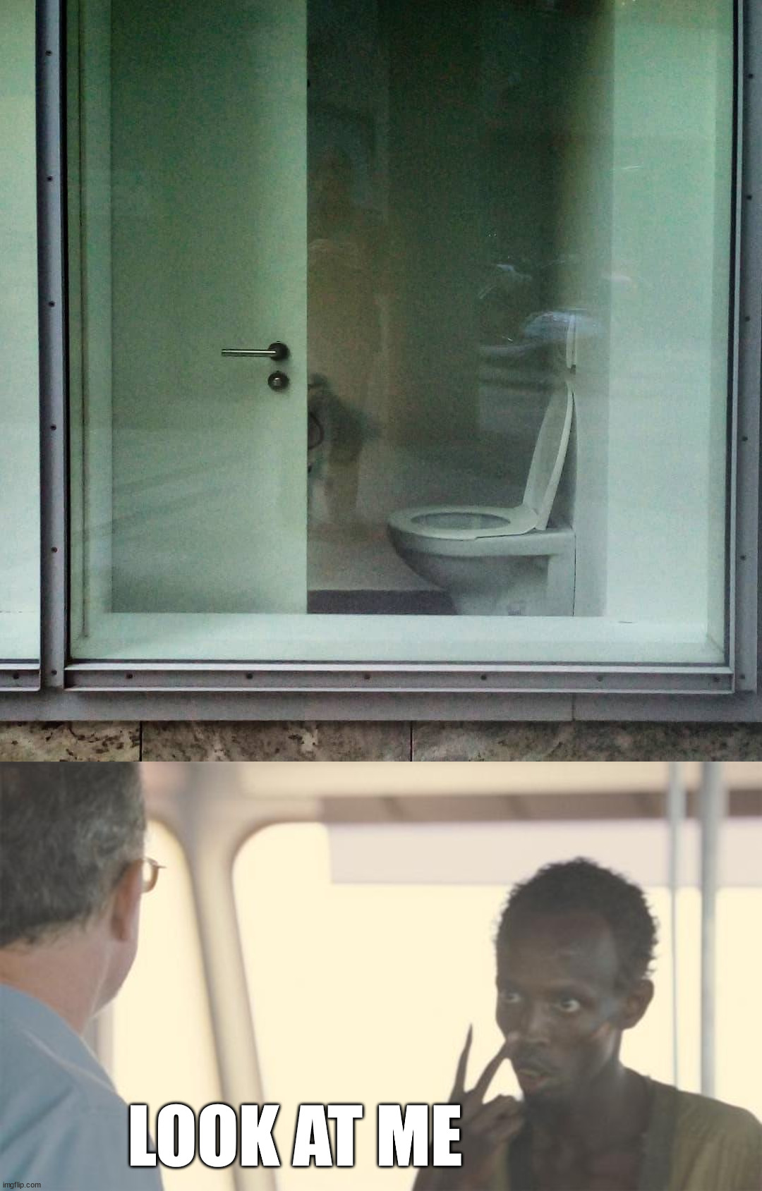 LOOK AT ME | image tagged in look at me,you had one job | made w/ Imgflip meme maker