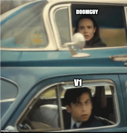 Cars Passing Each Other | DOOMGUY; V1 | image tagged in cars passing each other | made w/ Imgflip meme maker