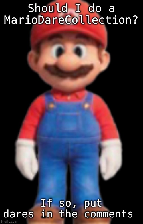 Mario Model (TSMBM) | Should I do a MarioDareCollection? If so, put dares in the comments | image tagged in mario model tsmbm | made w/ Imgflip meme maker