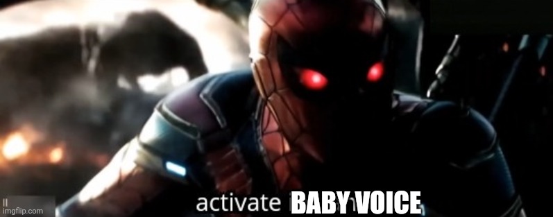 Activate Instant Kill | BABY VOICE | image tagged in activate instant kill | made w/ Imgflip meme maker