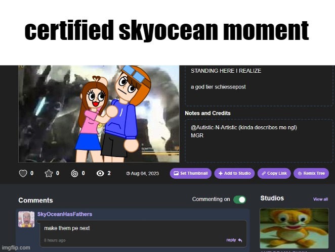 skyocean comments on a remix of mine, heres what she has to say: | certified skyocean moment | image tagged in skyocean,scratch,piss,oh wow are you actually reading these tags | made w/ Imgflip meme maker