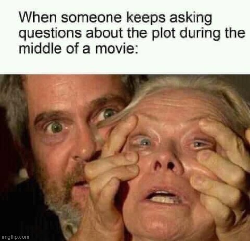 look dammit look | image tagged in movie,repost,plot,questions,attention | made w/ Imgflip meme maker