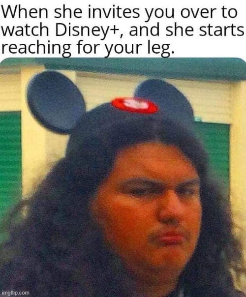 uh yeah | image tagged in disney plus,repost,funny,sex | made w/ Imgflip meme maker