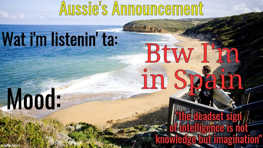 Aussie's Announcement Template | Btw I'm in Spain | image tagged in aussie's announcement template | made w/ Imgflip meme maker