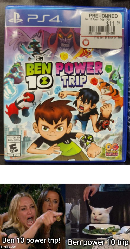 which one could it be... ( I took this pic in GameStop a few years ago) | Ben power 10 trip; Ben 10 power trip! | image tagged in memes,woman yelling at cat,ben 10,hmmm,funny,video games | made w/ Imgflip meme maker