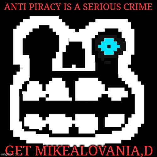 GET MIKEALOVANIA | ANTI PIRACY IS A SERIOUS CRIME; GET MIKEALOVANIA,D | image tagged in fnaf,mike,undertale | made w/ Imgflip meme maker