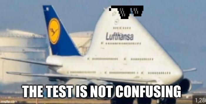 1234 | THE TEST IS NOT CONFUSING | image tagged in 2023 | made w/ Imgflip meme maker