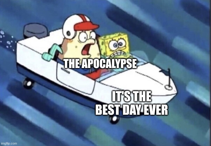 its the best apocalypse ever | THE APOCALYPSE; IT'S THE BEST DAY EVER | image tagged in bad driving | made w/ Imgflip meme maker