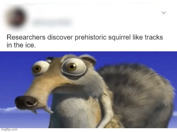 scrat: theys know about me (☍﹏⁰) | image tagged in tis but a scrat | made w/ Imgflip meme maker