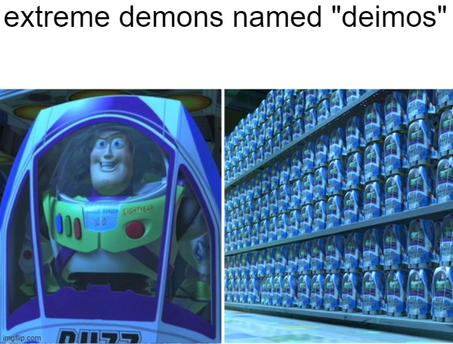 deimos is such a unique and original name | extreme demons named "deimos" | image tagged in buzz lightyear clones | made w/ Imgflip meme maker