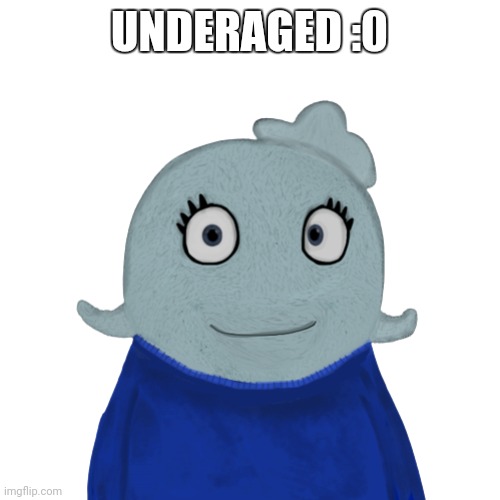 BlueWorld transparent | UNDERAGED :0 | image tagged in blueworld transparent | made w/ Imgflip meme maker