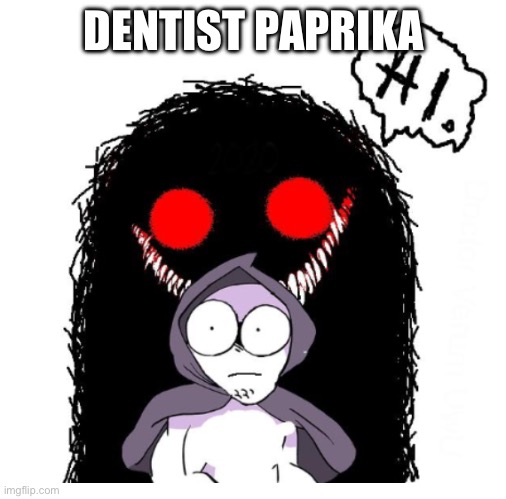 Hi | DENTIST PAPRIKA | image tagged in hi | made w/ Imgflip meme maker