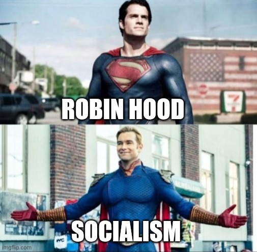 Super perspective | ROBIN HOOD; SOCIALISM | image tagged in super perspective | made w/ Imgflip meme maker