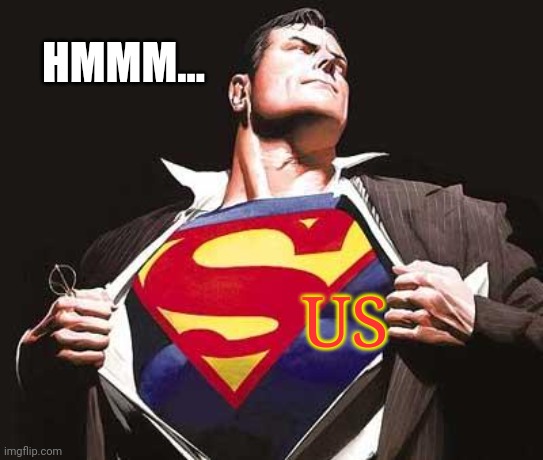 Superman | HMMM... US | image tagged in superman | made w/ Imgflip meme maker
