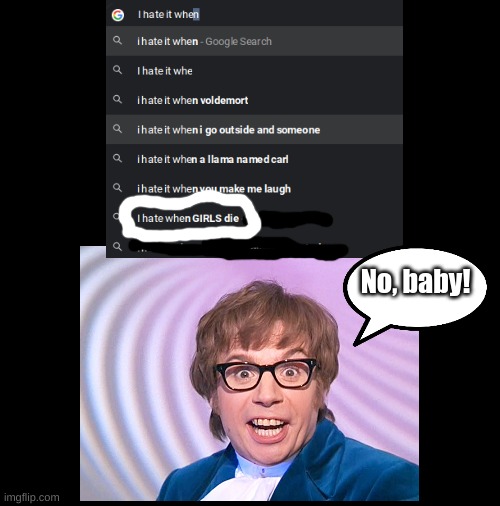No baby! | No, baby! | image tagged in austin powers | made w/ Imgflip meme maker