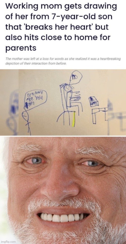 The drawing | image tagged in hide the pain harold,son,drawing,mother,heartbreaking,memes | made w/ Imgflip meme maker