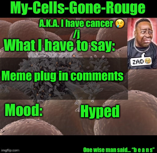 #3,263 | Meme plug in comments; Hyped | image tagged in my-cells-gone-rouge announcement,memes,meme plug,upvote,check them out,lol | made w/ Imgflip meme maker