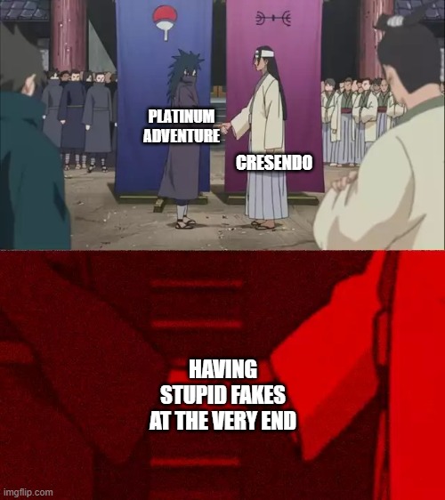 F in the chat if you died to either of these | PLATINUM ADVENTURE; CRESENDO; HAVING STUPID FAKES AT THE VERY END | image tagged in naruto handshake meme template | made w/ Imgflip meme maker