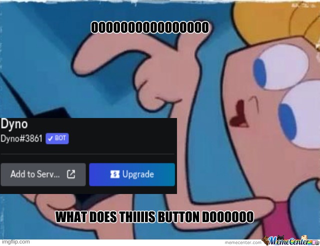 uh oh | image tagged in what does this button do | made w/ Imgflip meme maker