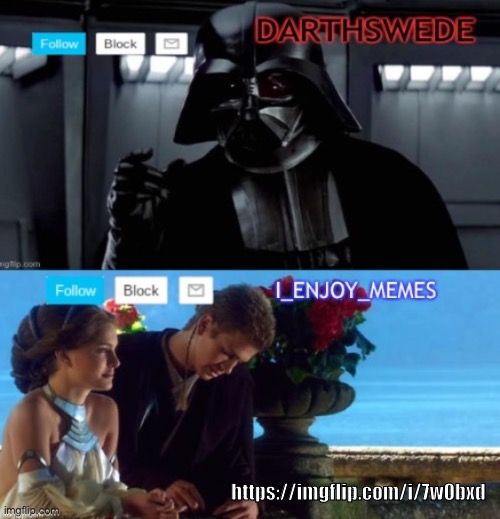 DarthSwede & I_Enjoy_Memes shared anoncememt temp | https://imgflip.com/i/7w0bxd | image tagged in darthswede i_enjoy_memes shared anoncememt temp | made w/ Imgflip meme maker
