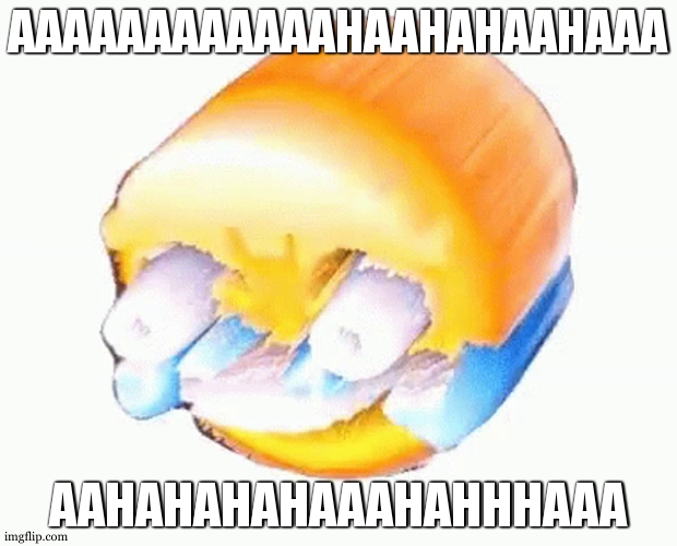 Laughing emoji | AAAAAAAAAAAAHAAHAHAAHAAA AAHAHAHAHAAAHAHHHAAA | image tagged in laughing emoji | made w/ Imgflip meme maker