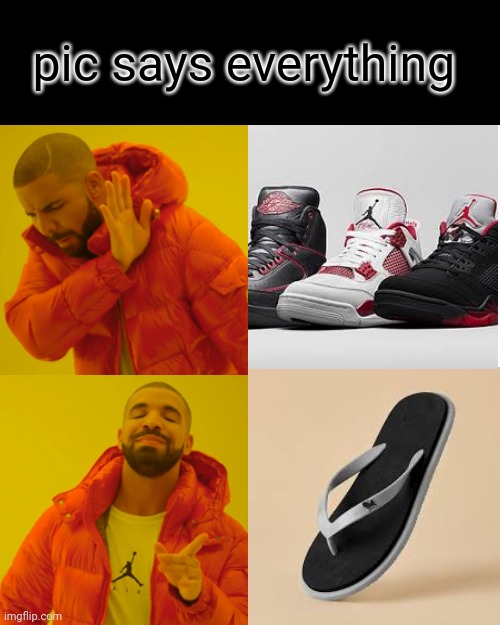 Drake Hotline Bling | pic says everything | image tagged in memes,drake hotline bling,lol,fun,truth,comfort | made w/ Imgflip meme maker