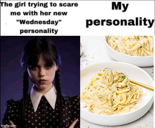 Haha slurp | image tagged in the girl trying to scare me with her new wednesday personality | made w/ Imgflip meme maker