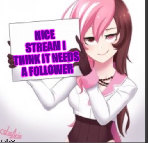 Hello | NICE STREAM I THINK IT NEEDS A FOLLOWER | image tagged in you are | made w/ Imgflip meme maker