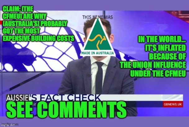 Fact Check on Diaper Dutton about Australia having the most expensive building costs and the CFMEU | image tagged in auservative facts checker,peter dutton,auspol,meanwhile in australia,building costs,unions | made w/ Imgflip meme maker